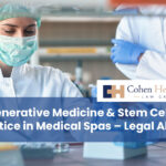 Regenerative Medicine & Stem Cell Practice in Medical Spas – Legal Alert