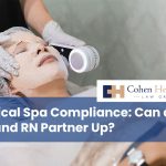 Medical Spa Compliance: Can an MD and RN Partner Up?