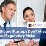 Healthcare Startups Don’t Miss Critical Regulatory Risks