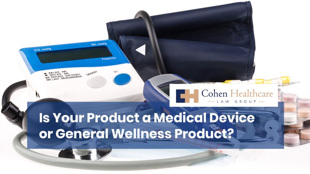 Is Your Product a Medical Device or General Wellness Product?