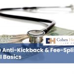 More Anti-Kickback & Fee-Splitting Legal Basics