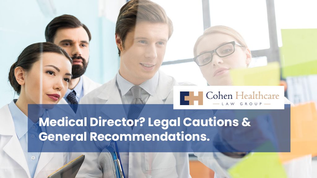Medical Director? Legal Cautions & General Recommendations