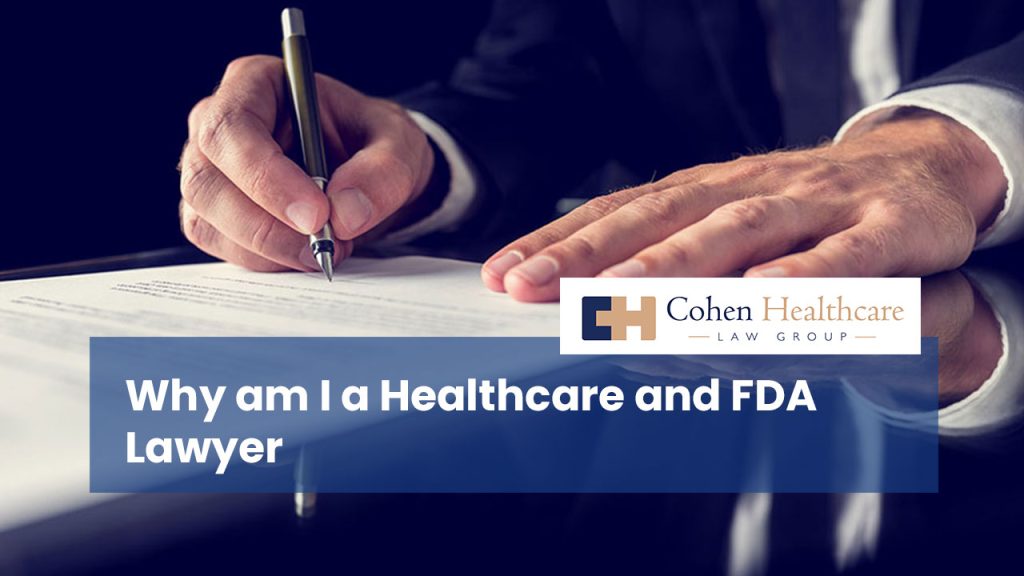 Why am I a healthcare and FDA Lawyer