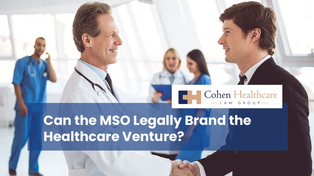 Can the MSO Legally Brand the Healthcare Venture?