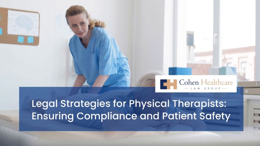 Legal Strategies for Physical Therapists: Ensuring Compliance and Patient Safety