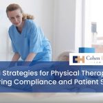 Legal Strategies for Physical Therapists: Ensuring Compliance and Patient Safety