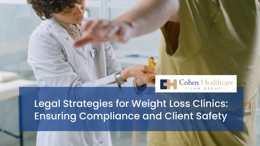 Legal Strategies for Weight Loss Clinics: Ensuring Compliance and Client Safety