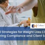Legal Strategies for Weight Loss Clinics: Ensuring Compliance and Client Safety