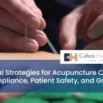 Legal Strategies for Acupuncture Clinics: Compliance, Patient Safety, and Growth
