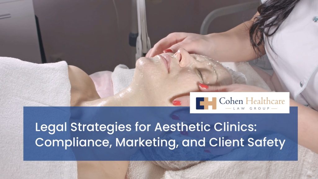 Legal Strategies for Aesthetic Clinics: Compliance, Marketing, and Client Safety