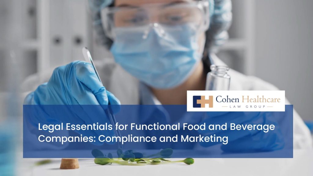 Legal Essentials for Functional Food and Beverage Companies: Compliance and Marketing