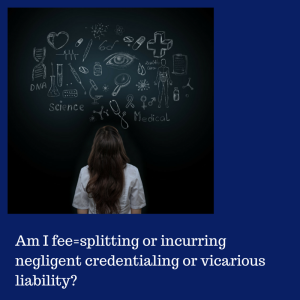 fee-splitting negligent credentialing vicarious liability