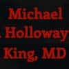 Michael Holloway King MD