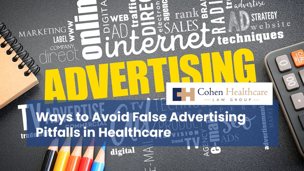 Ways to Avoid False Advertising Pitfalls in Healthcare