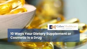 10 Ways Your Dietary Supplement or Cosmetic is a Drug