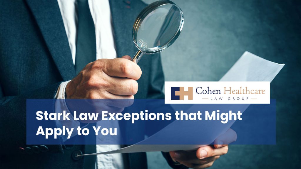 Stark Law Exceptions that Might Apply to You