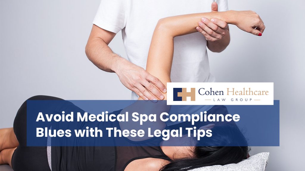 Avoid Medical Spa Compliance Blues with These Legal Tips