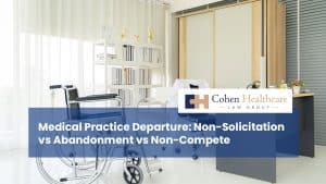 Medical Practice Departure: Non-Solicitation vs Abandonment vs Non-Compete
