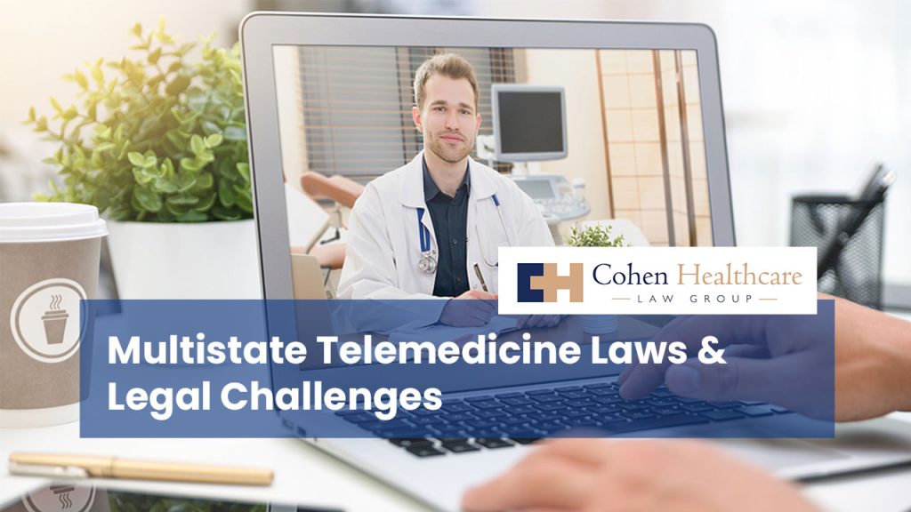 Multistate Telemedicine Laws & Legal Challenges