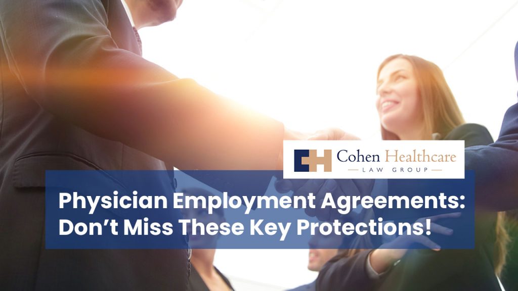 Physician Employment Agreements: Don’t Miss These Key Protections!
