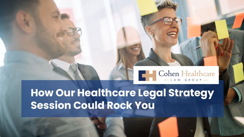 How Our Healthcare Legal Strategy Session Could Rock You