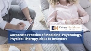Corporate Practice of Medicine, Psychology, Physical Therapy Risks to Investors