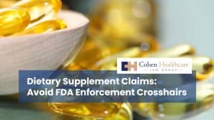 Dietary Supplement Claims: Avoid FDA Enforcement Crosshairs
