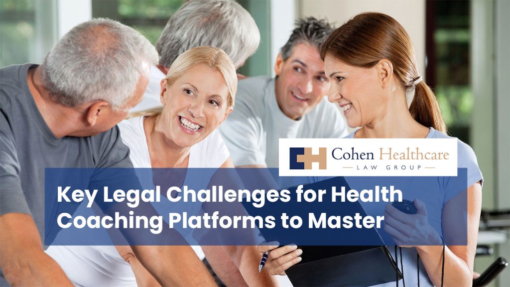 Key Legal Challenges for Health Coaching Platforms to Master