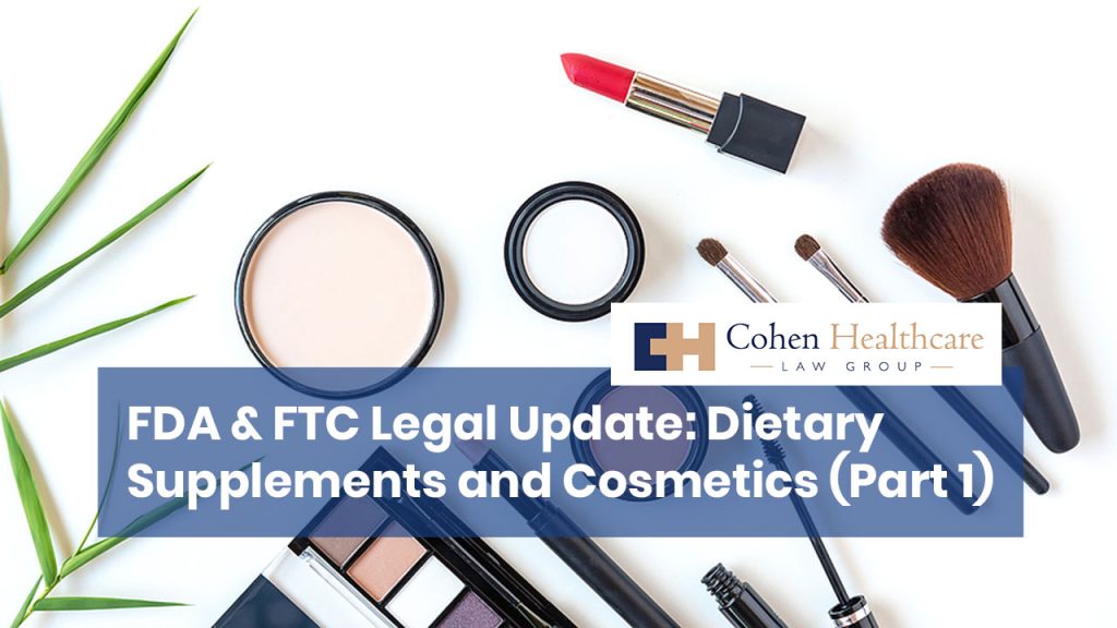 FDA & FTC Legal Update: Dietary Supplements and Cosmetics
