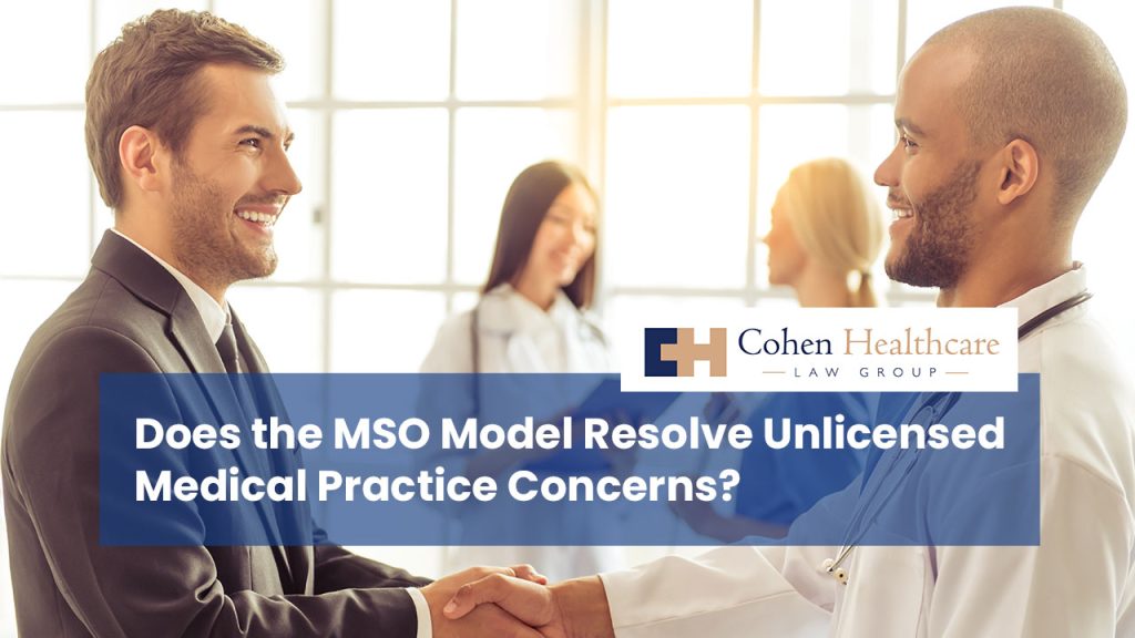 Does the MSO Model Resolve Unlicensed Medical Practice Concerns?