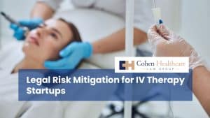 Legal Risk Mitigation for IV Therapy Startups