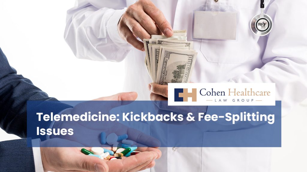 Telemedicine: Kickbacks & Fee-Splitting Issues