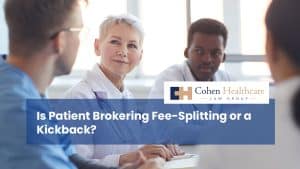 Is Patient Brokering Fee-Splitting or a Kickback?