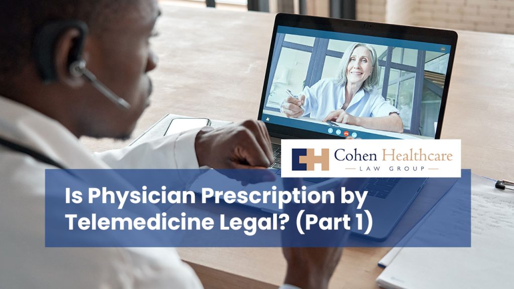 Is Physician Prescription by Telemedicine Legal? Part 1