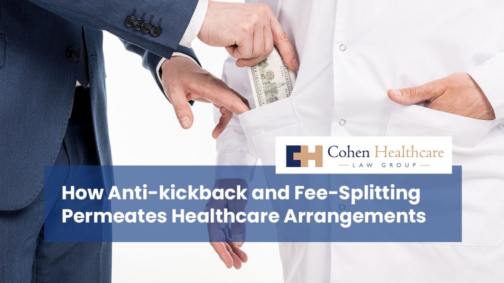 How Anti-kickback and Fee-Splitting Permeates Healthcare Arrangements