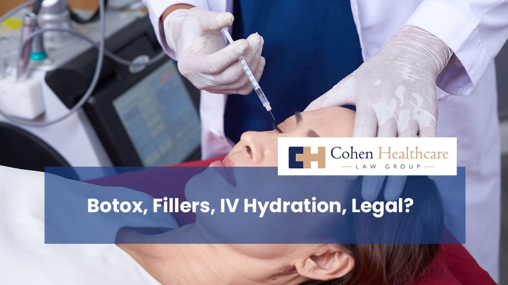 Botox, Fillers, IV Hydration, Legal?