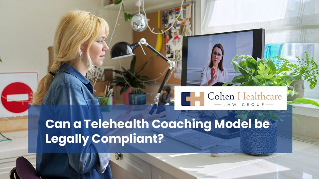 Can a Telehealth Coaching Model be Legally Compliant?