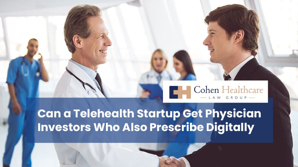 Can a Telehealth Startup Get Physician Investors Who Also Prescribe Digitally
