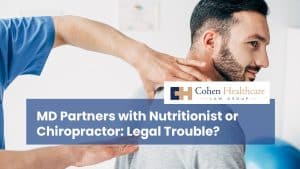 MD Partners with Nutritionist or Chiropractor: Legal Trouble?