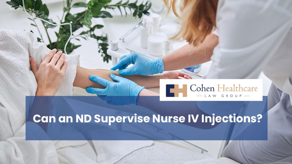 Can an ND Supervise Nurse IV Injections?