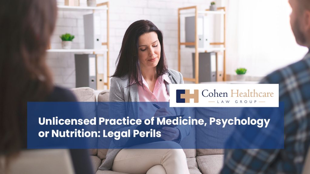 Unlicensed Practice of Medicine, Psychology or Nutrition: Legal Perils