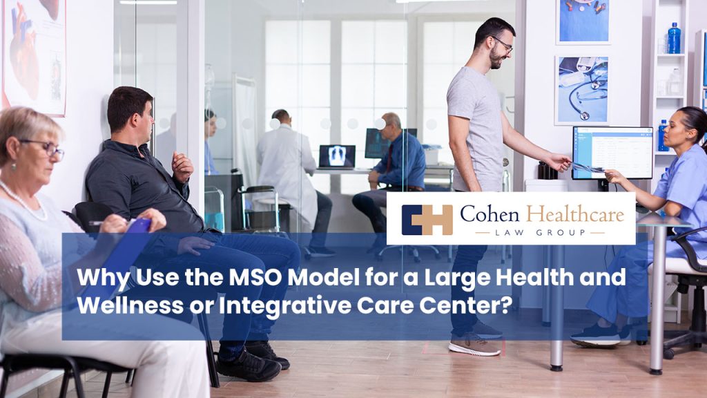 Why Use the MSO Model for a Large Health and Wellness or Integrative Care Center?