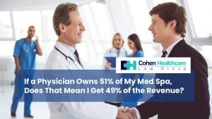 If a Physician Owns 51% of My Med Spa, Does That Mean I Get ...