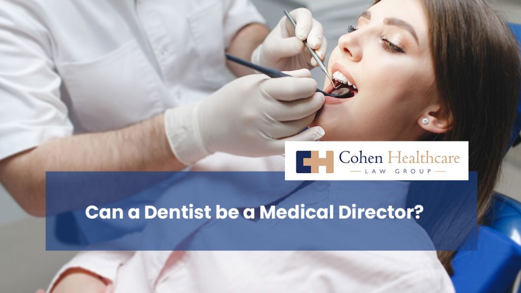 Can a Dentist be a Medical Director?