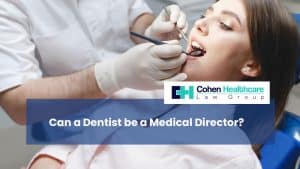Can a Dentist be a Medical Director?