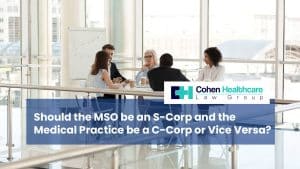 Should the MSO be an S-Corp and the Medical Practice be a C-...