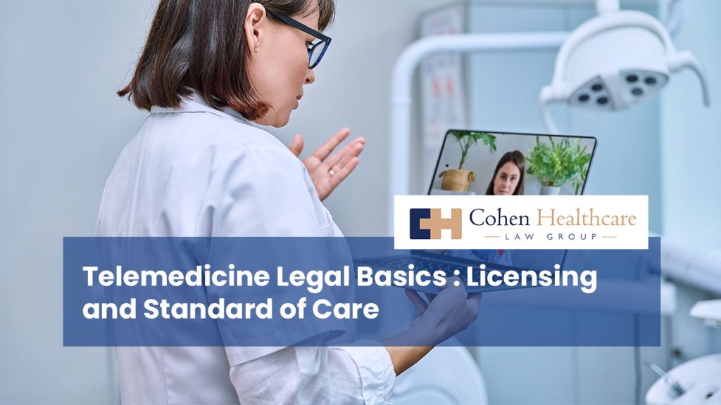 Telemedicine Legal Basics: Licensing and Standard of Care