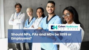 Should NPs, PAs and MDs be 1099 or Employees?