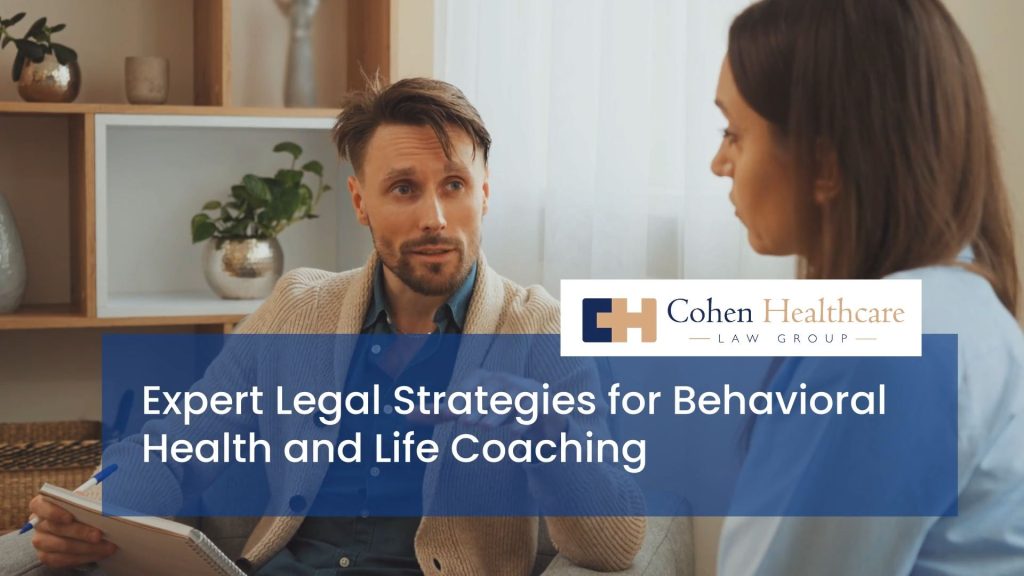 Expert Legal Strategies for Behavioral Health and Life Coaching