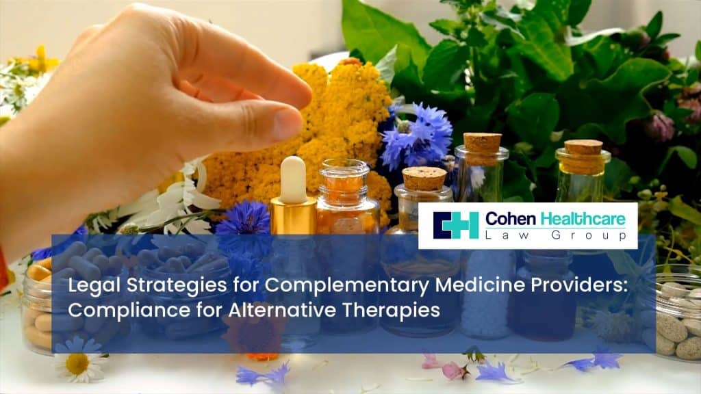 Legal Strategies for Complementary Medicine Providers: Compliance for Alternative Therapies